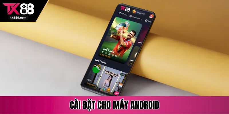 Cài đặt cho máy Android