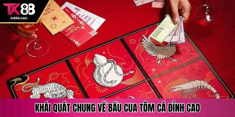 Khái quát chung về bầu cua tôm cá đỉnh cao