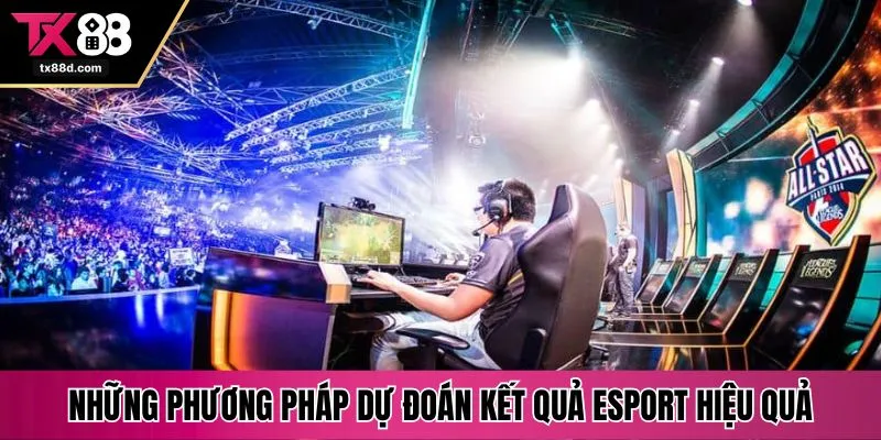 Những phương pháp dự đoán kết quả Esport hiệu quả