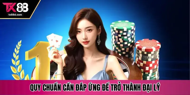 Quy chuẩn cần đáp ứng để trở thành đại lý