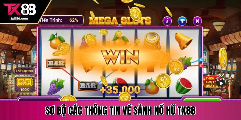 Sơ bộ các thông tin về sảnh nổ hũ TX88