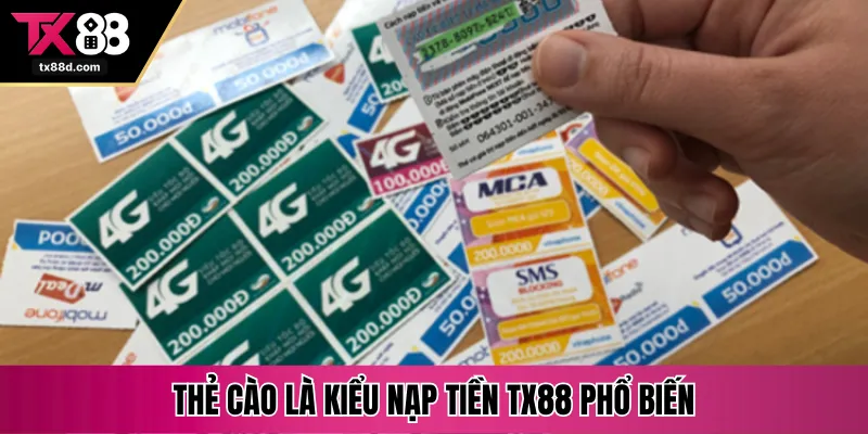 Thẻ cào là kiểu nạp tiền TX88 phổ biến