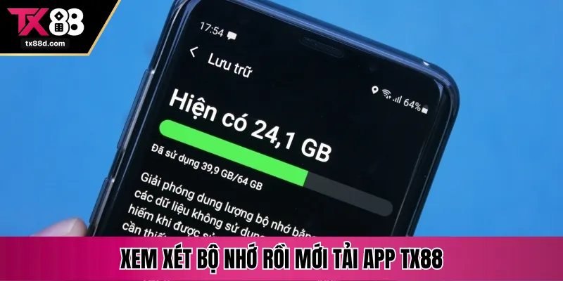 Xem xét bộ nhớ rồi mới tải app TX88